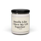 Smells Like I Have My Life Together  — 9oz Scented Jar Candle
