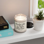 Smells Like I Have My Sh*t Together — 9oz Scented Soy Candle