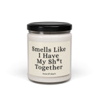 Smells Like I Have My Sh*t Together — 9oz Scented Soy Candle
